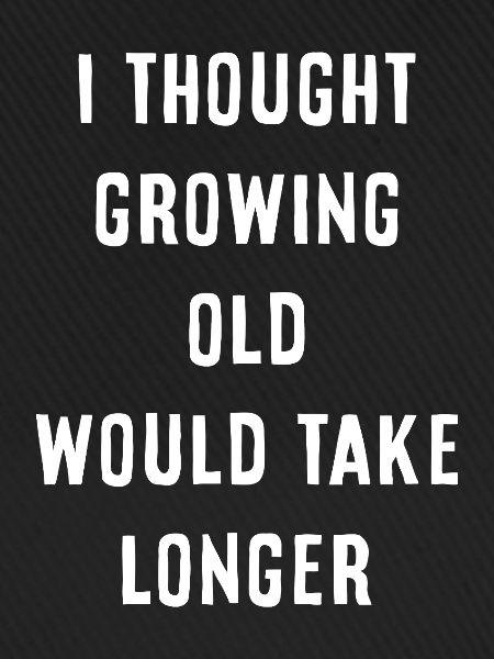 growing old