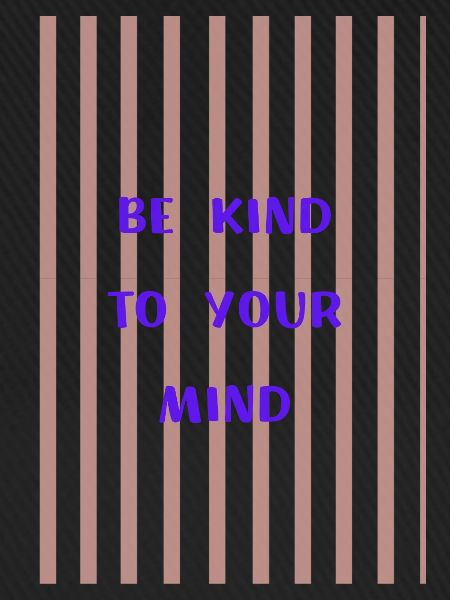 Be Kind to Your Mind 