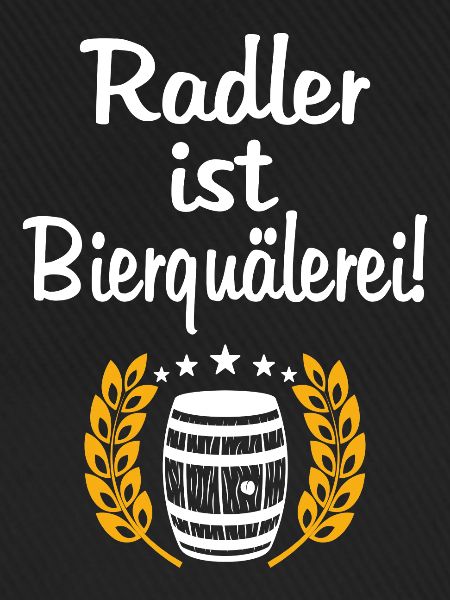 Radler Bierquälerei Spruch