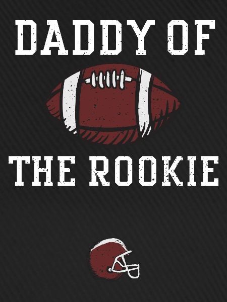 Daddy Of The Rookie - Football