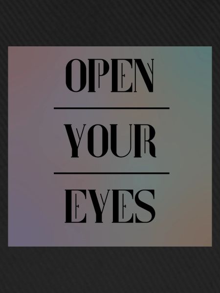 open your eyes