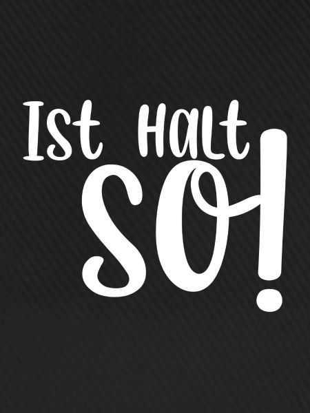 Ist halt so