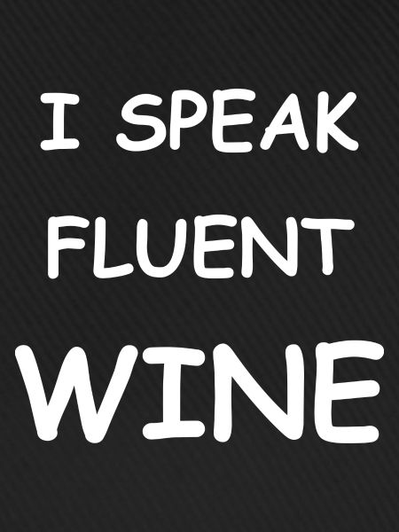 Ich spreche fließend Wein