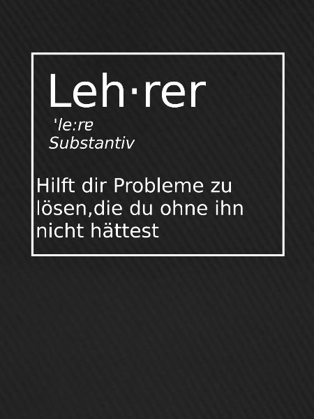 Lehrer Definition Spruch