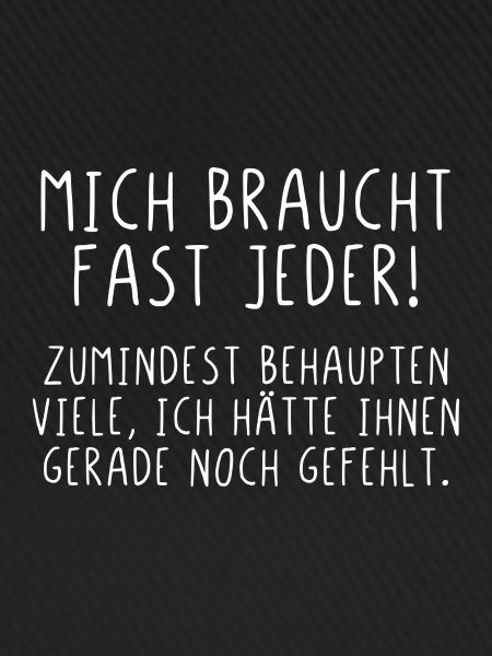 Mich braucht fast jeder