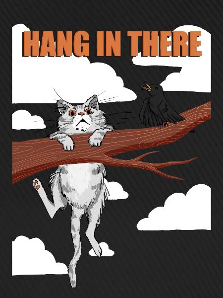 Hang in there 03