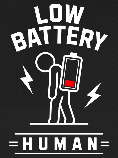 🪫LOW BATTERY HUMAN