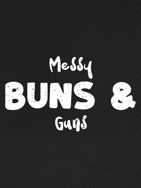 Messy Buns & Guns - Guns