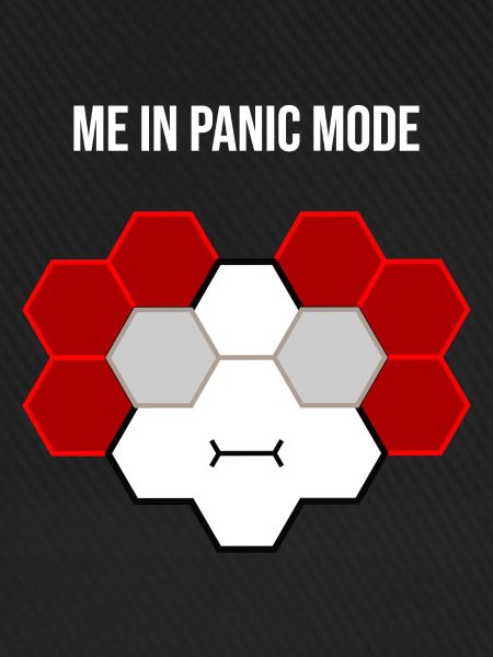Me in panic mode