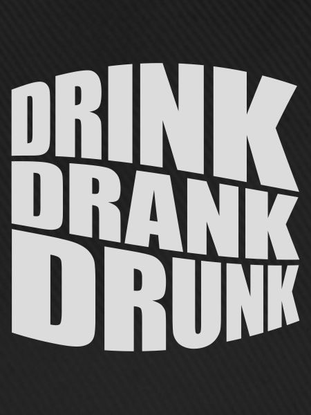 drink drank drunk Zitat