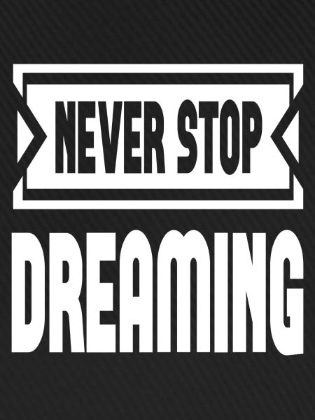 Never Stop Dreaming