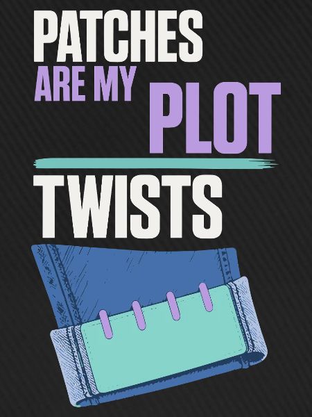 Patches Are My Plot Twists – Flicken