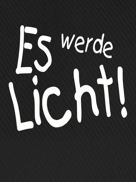 es werde Licht