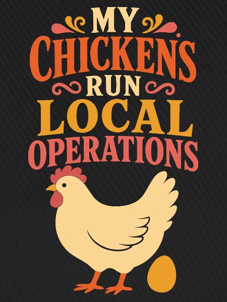 My Chickens Run Local Operations