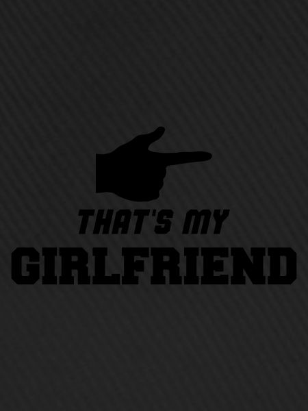 thats my girlfriend