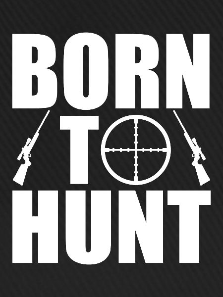 born to hunt