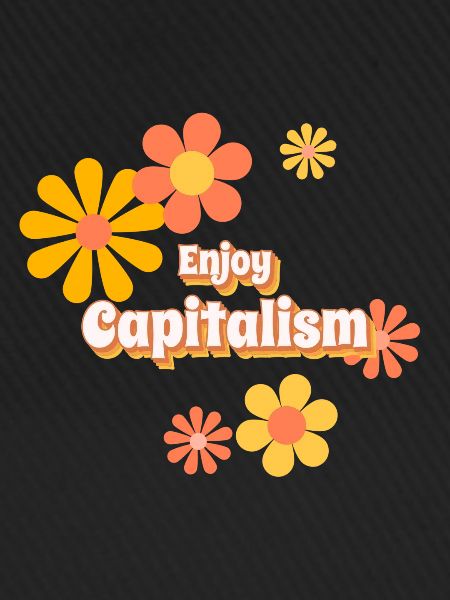 Enjoy Capitalism