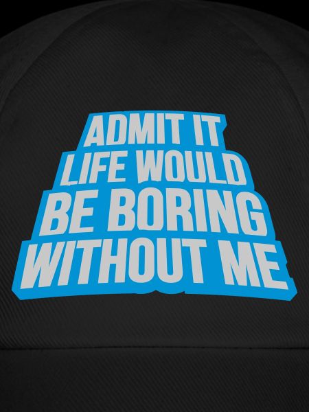 boring life without me