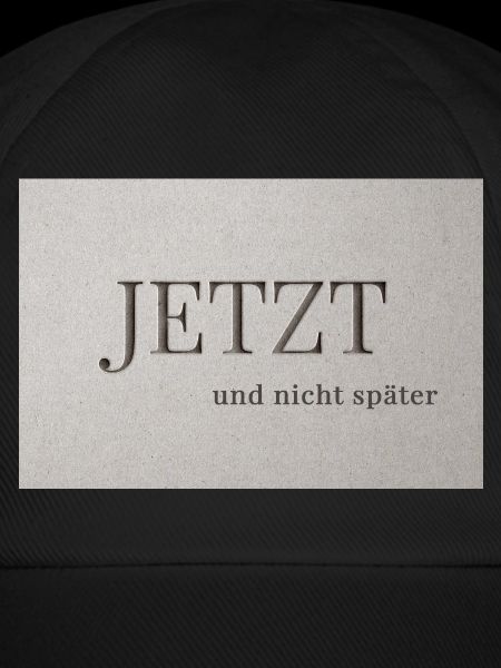 JETZT – und nicht später