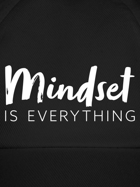 Mindset is everything