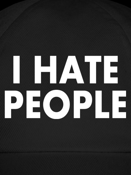 I hate people