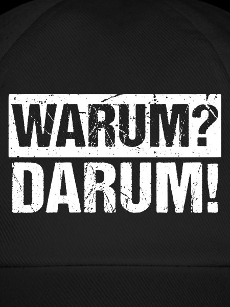 Warum? Darum!