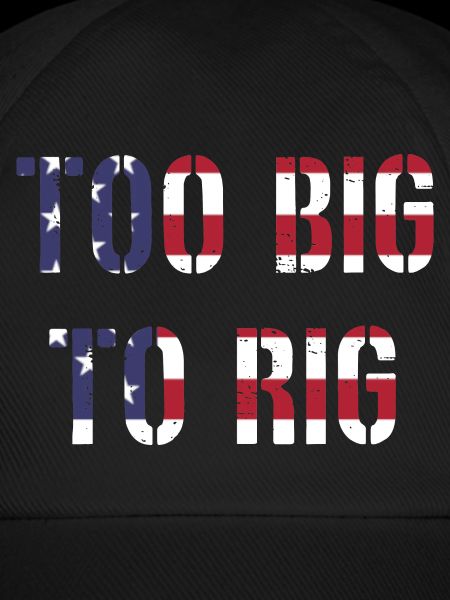 TOO BIG TO RIG 2024