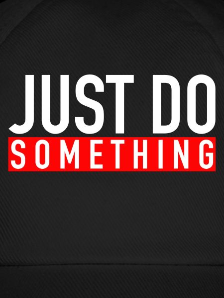 Just Do Something