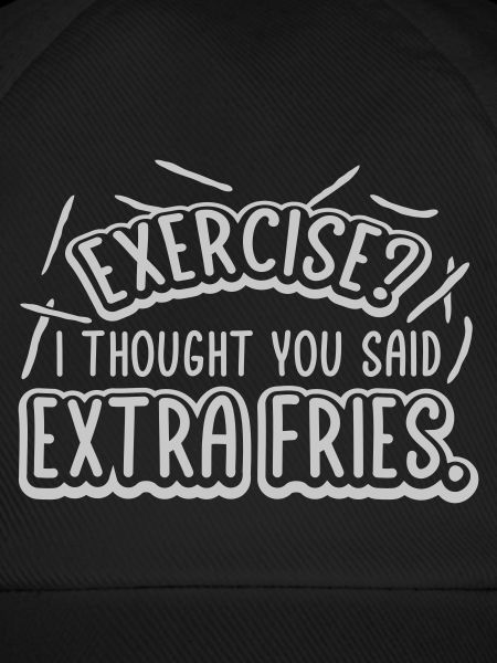 Exercise Extra Fries Zitat