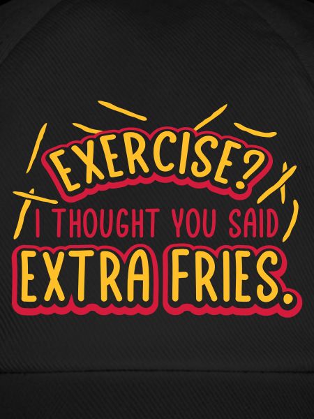 Exercise Extra Fries Zitat