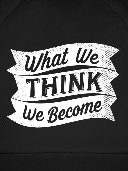 what we think we become