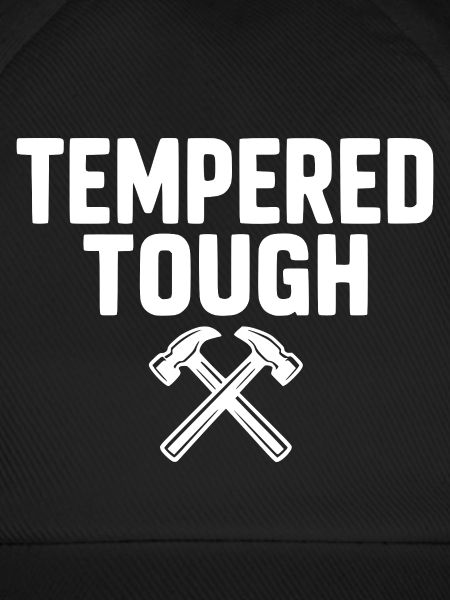 Tempered Tough