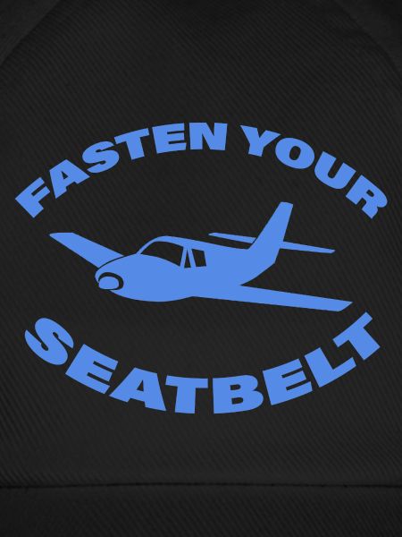 FASTEN YOUR SEATBELT