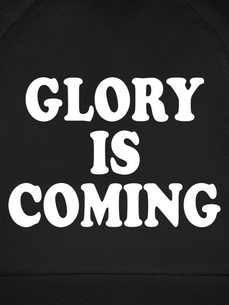 Glory is coming