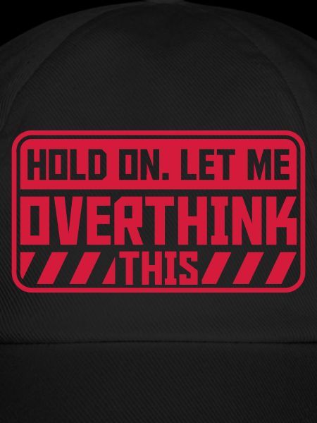 Let me overthink this