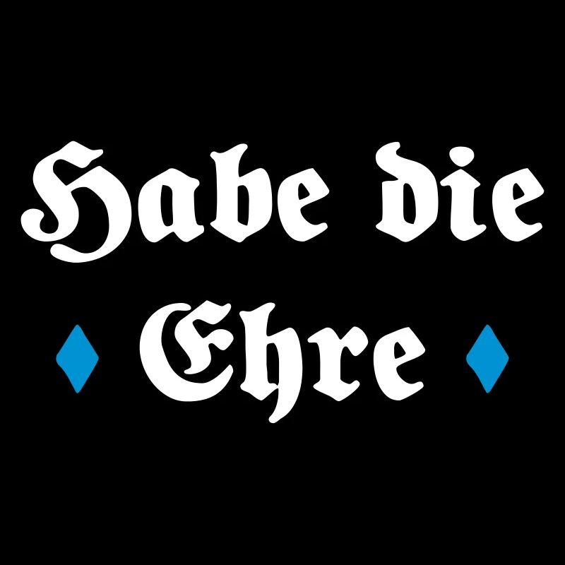 Habe die Ehre bayerischer Spruch Geschenk