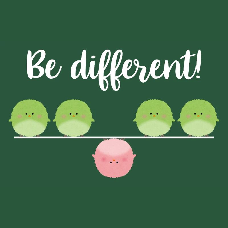 Be different! Sei einfach anders!