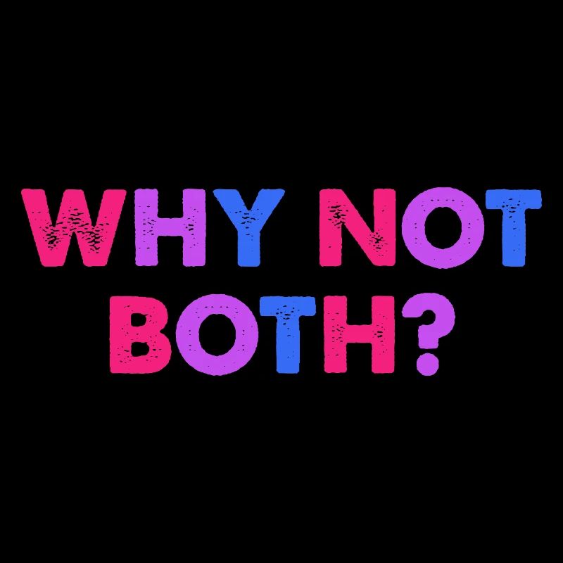 Why Not Both? Bisexuell