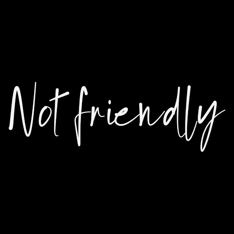 Not friendly