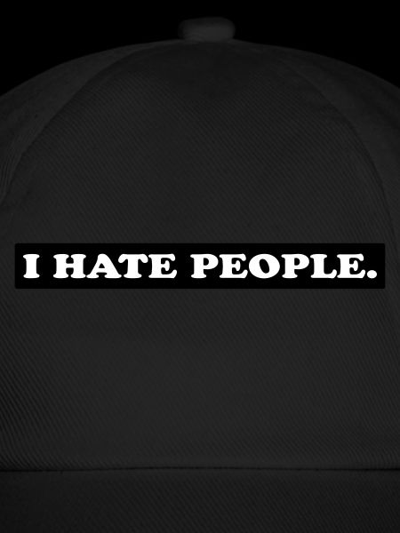 I HATE PEOPLE.