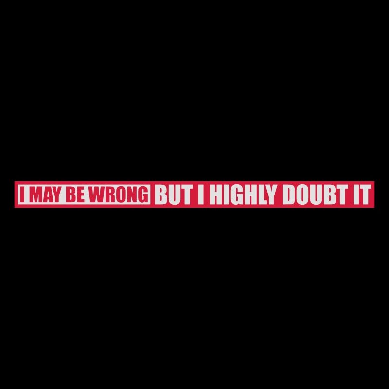 I may be wrong