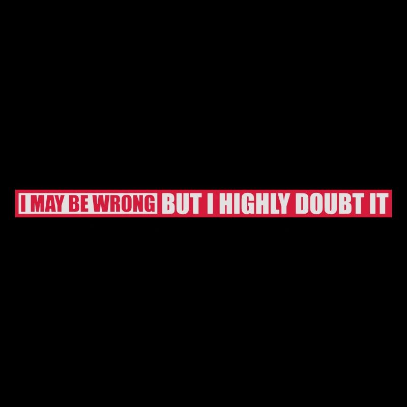 I may be wrong