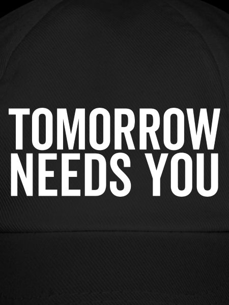 Tomorrow Needs You