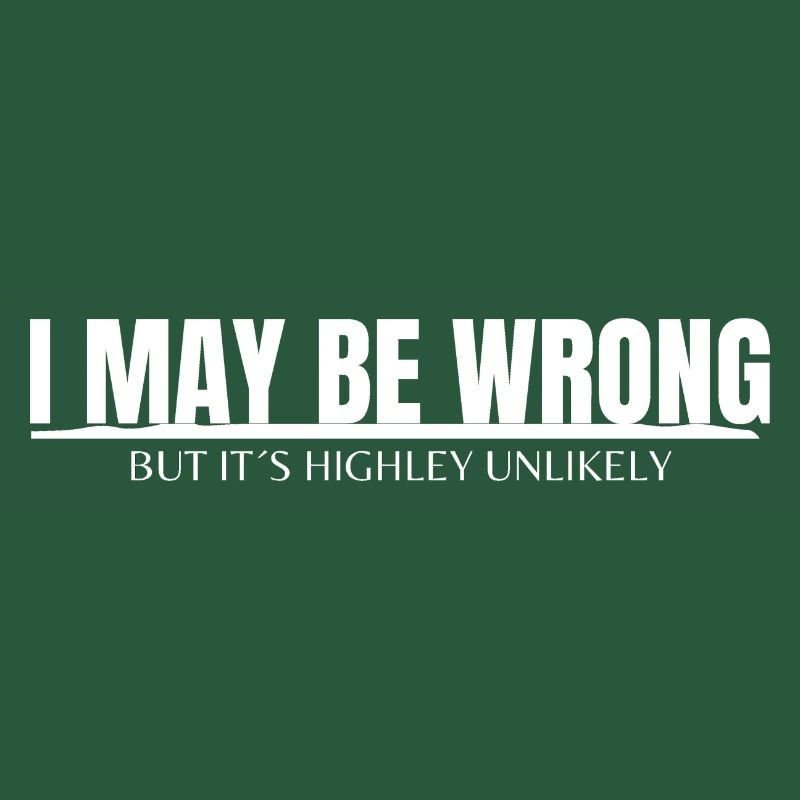 I MAY BE WRONG