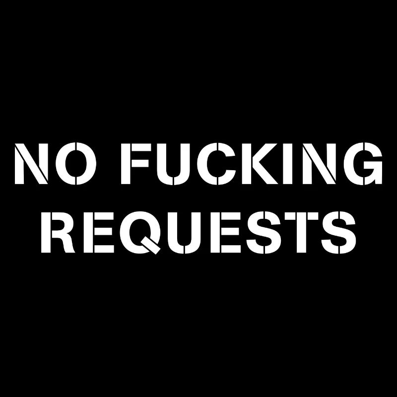 No F****ig Requests