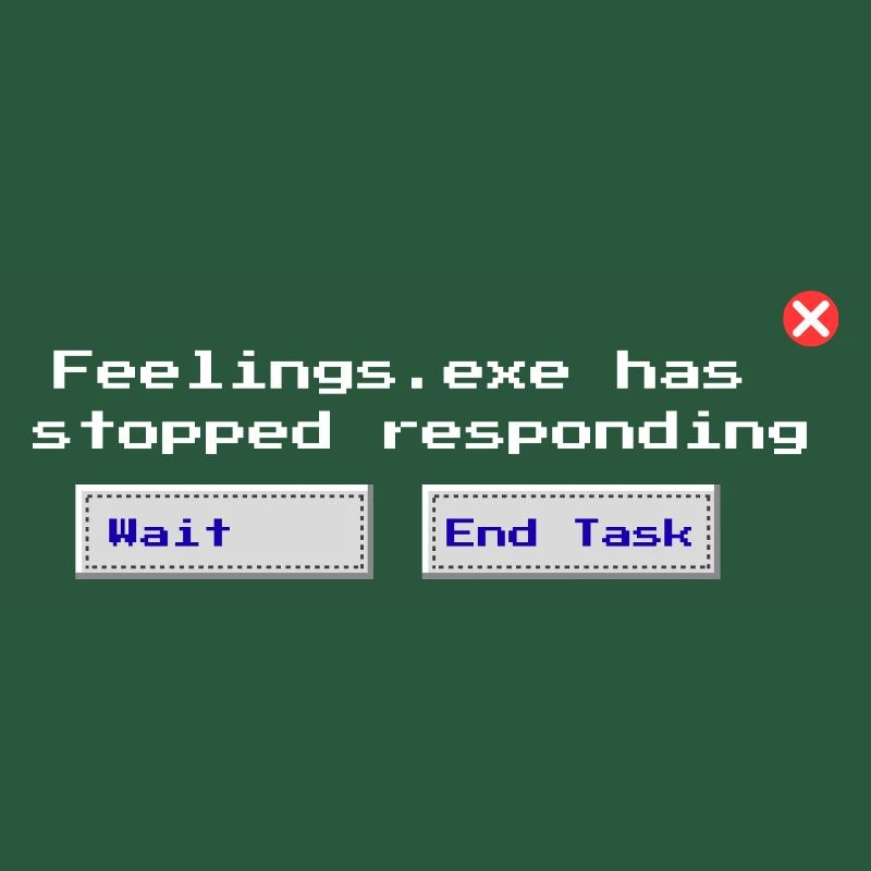 Feelings.exe Has Stopped Responding – Glitched Sad