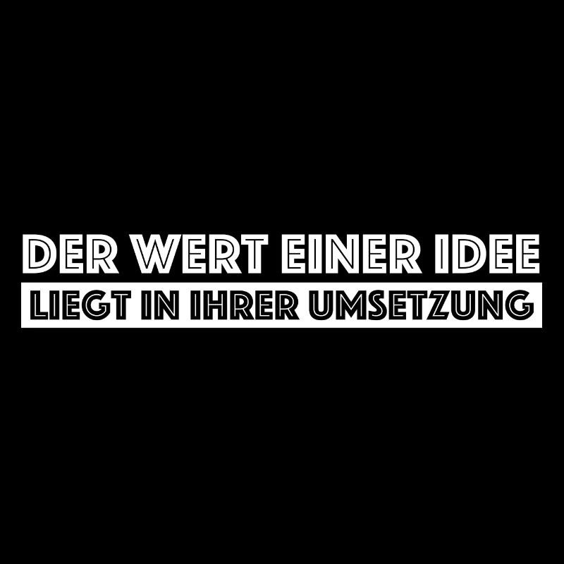 Der Wert einer Idee liegt in ihrer Umsetzung