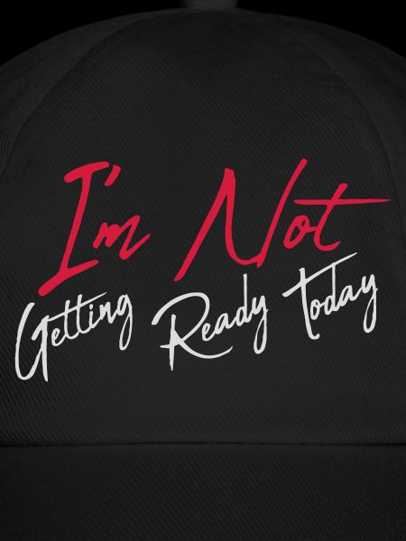 not getting ready today