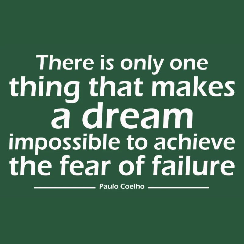 There is only one thing that makes a dream impossi