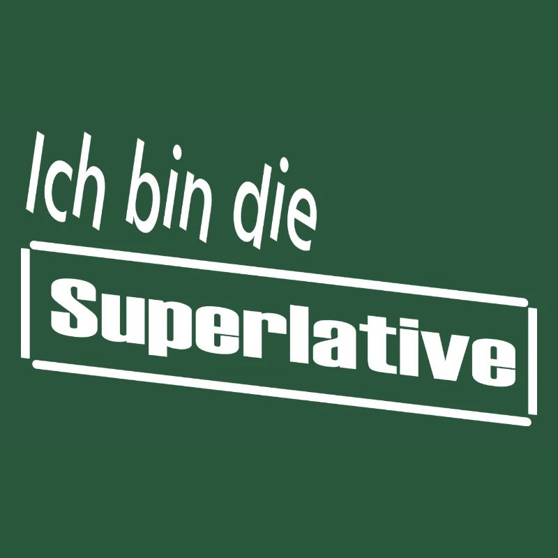 Ich bin die Superlative / Statement / Spruch